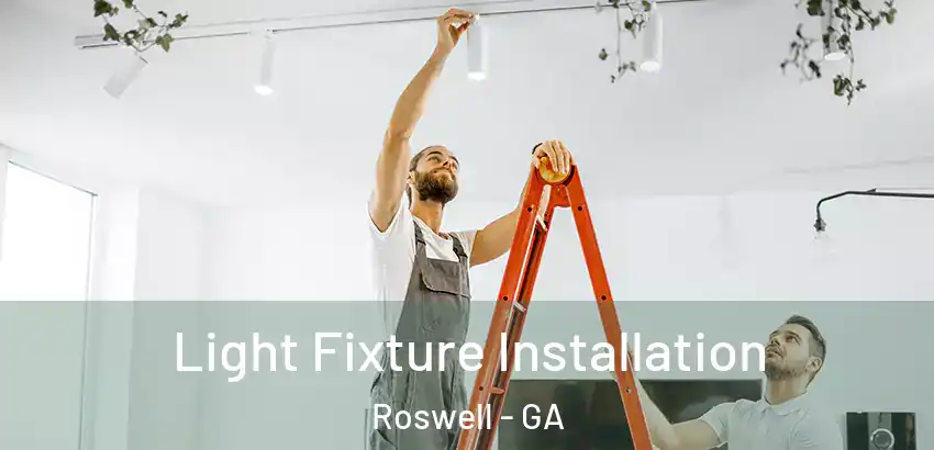 Light Fixture Installation Roswell - GA